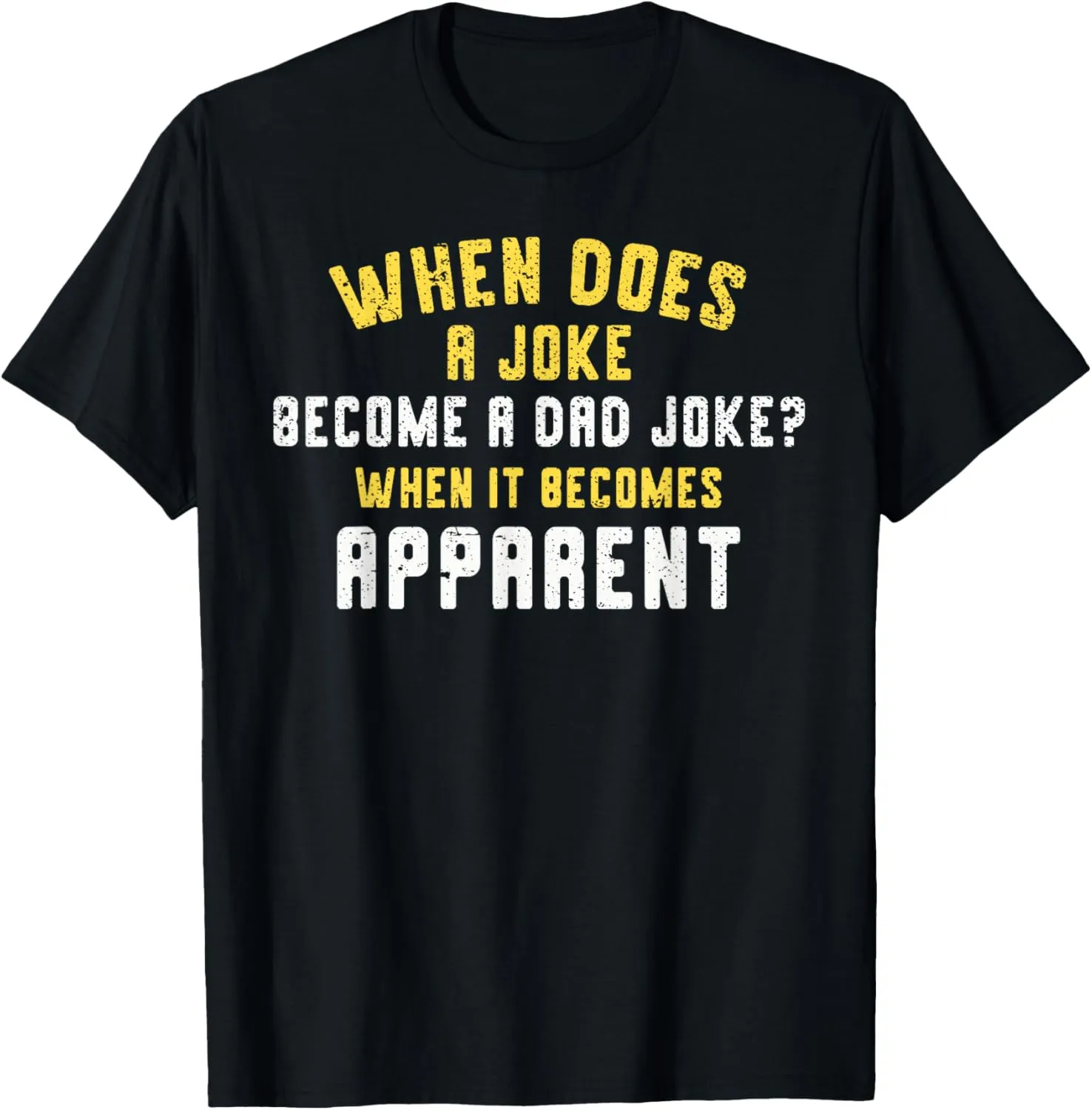 Funny Daddy Puns When Does A Joke Become A Dad Joke T-Shirt
