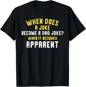 Funny Daddy Puns When Does A Joke Become A Dad Joke T-Shirt