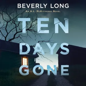 Ten Days Gone: An A. L. McKittridge Novel (The A. L. McKittridge Series) (The A. L. McKittridge Series, 1) Audio CD  CD, February 18, 2020