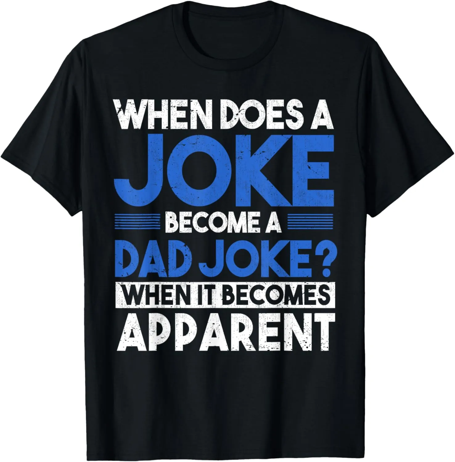 When Does A Joke Become A Dad Joke Funny Dad Jokes T-Shirt